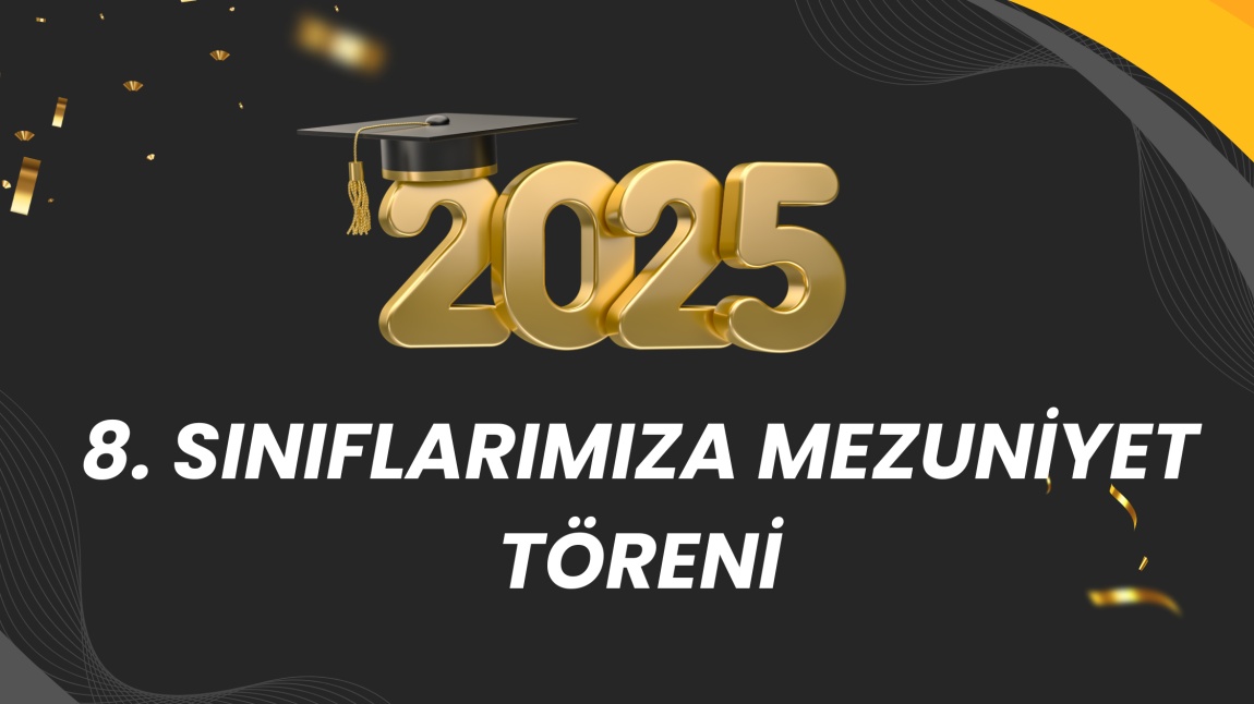 8. SINIFLARIMIZLA MEZUNİYET TÖRENİ